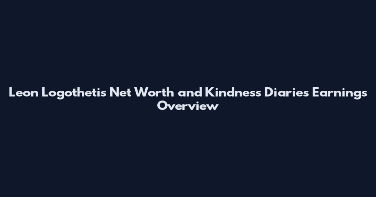 Leon Logothetis Net Worth and Kindness Diaries Earnings Overview