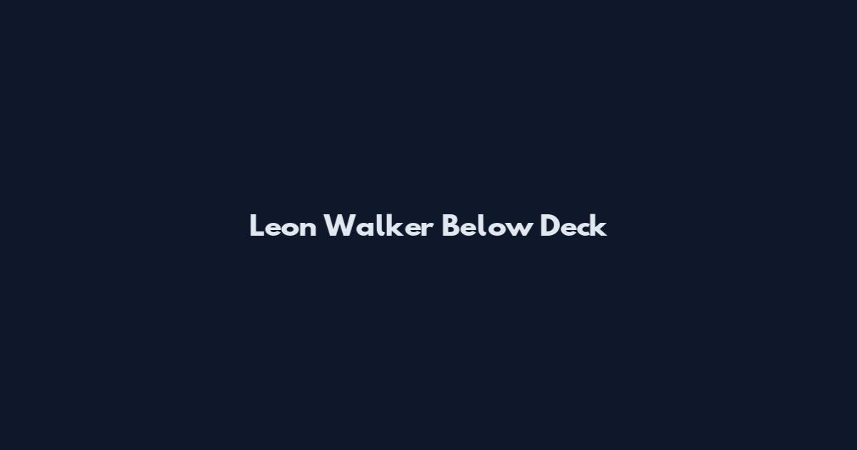 Leon Walker Below Deck