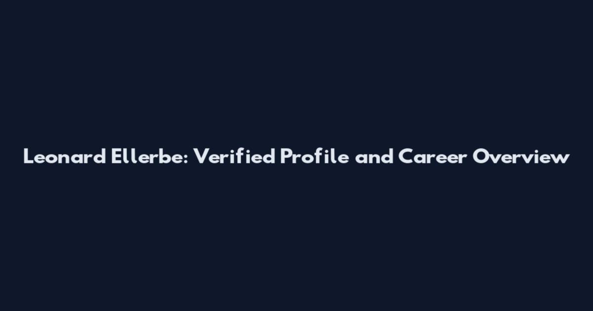Leonard Ellerbe: Verified Profile and Career Overview