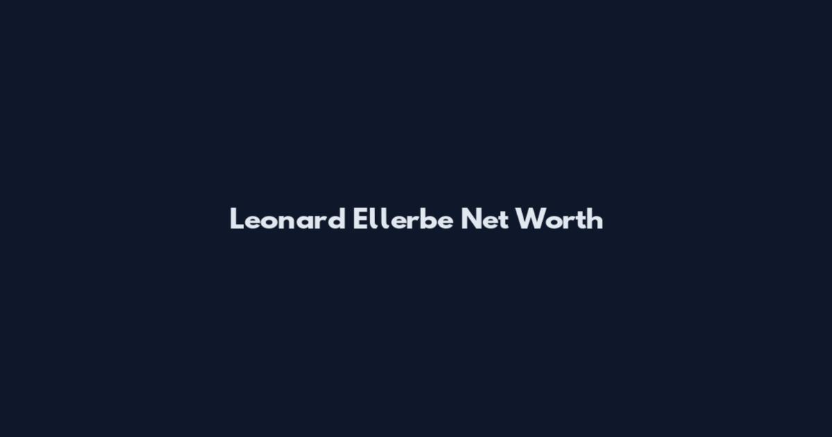 Leonard Ellerbe Net Worth
