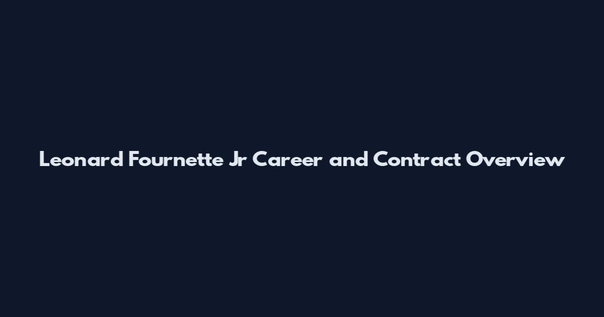 Leonard Fournette Jr Career and Contract Overview