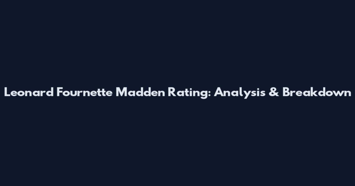 Leonard Fournette Madden Rating: Analysis & Breakdown