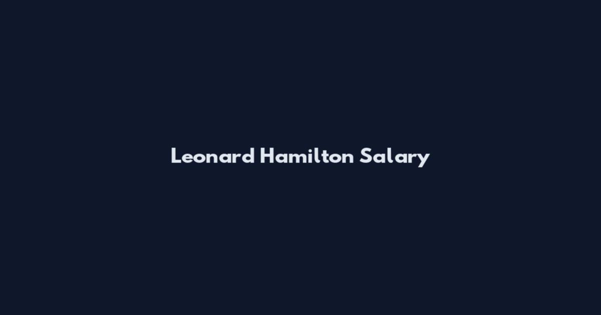 Leonard Hamilton Salary
