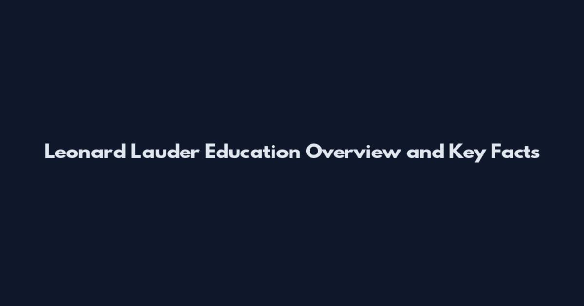 Leonard Lauder Education Overview and Key Facts