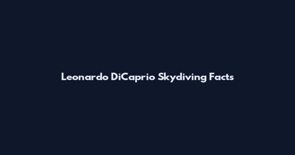Leonardo DiCaprio Skydiving Facts