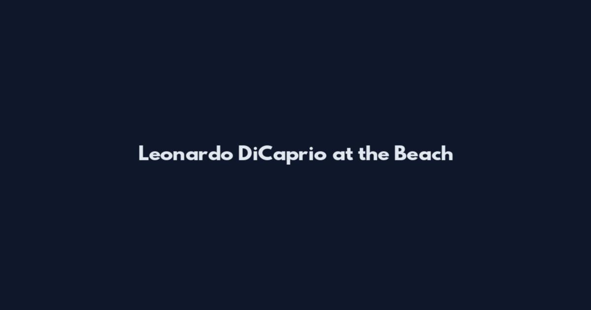 Leonardo DiCaprio at the Beach