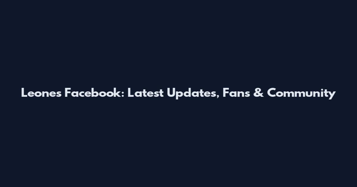 Leones Facebook: Latest Updates, Fans & Community