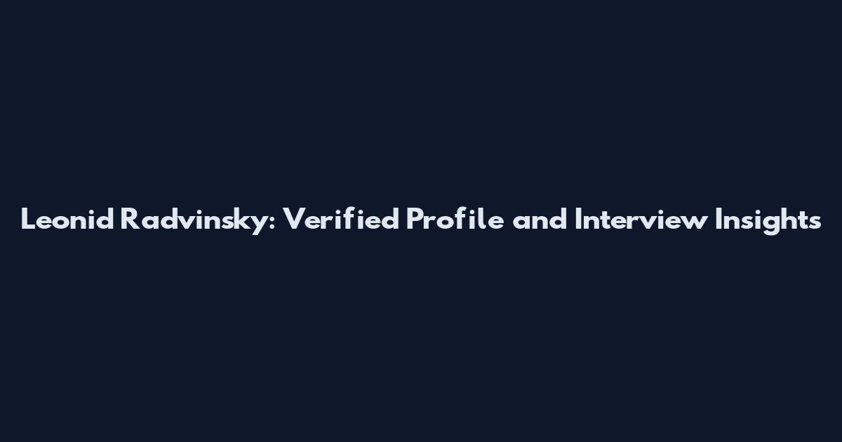 Leonid Radvinsky: Verified Profile and Interview Insights