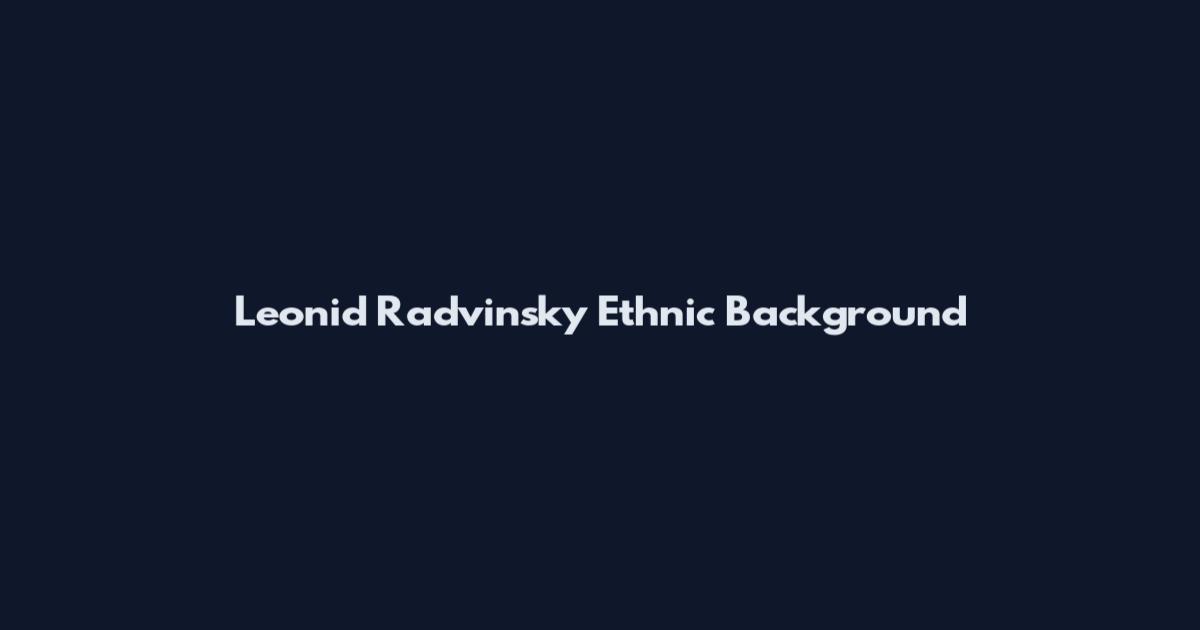 Leonid Radvinsky Ethnic Background