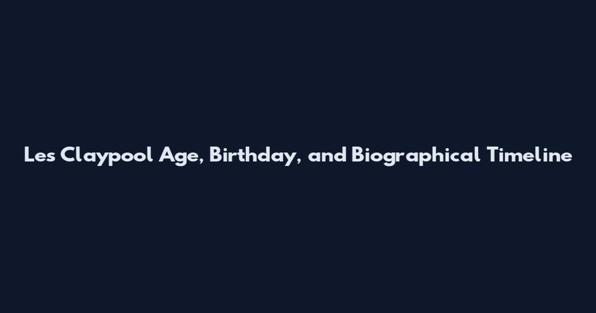 Les Claypool Age, Birthday, and Biographical Timeline