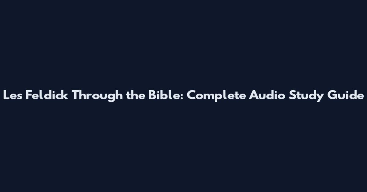 Les Feldick Through the Bible: Complete Audio Study Guide