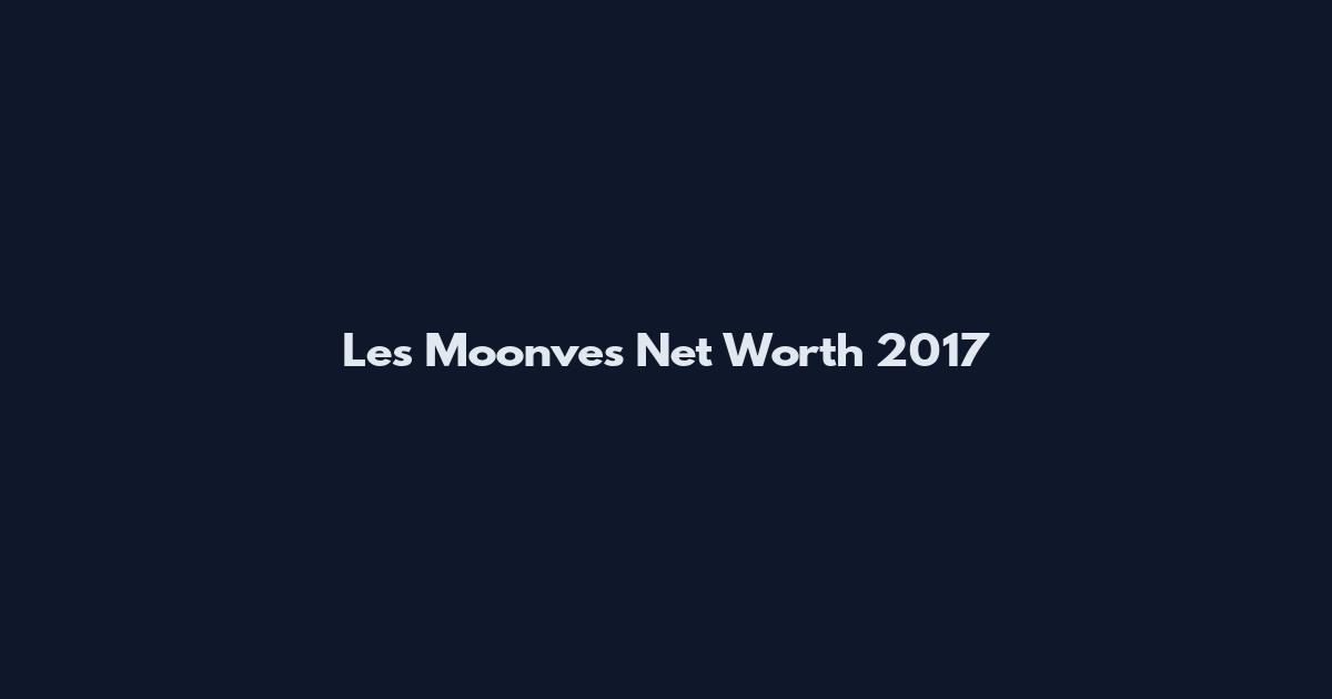 Les Moonves Net Worth 2017