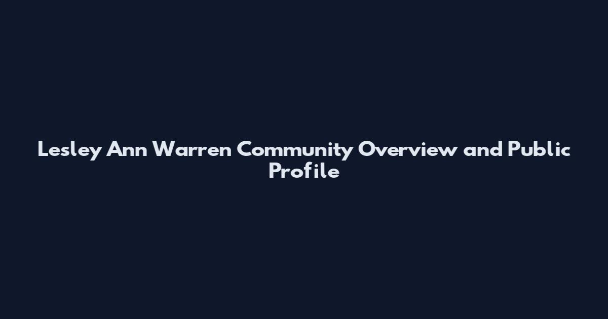 Lesley Ann Warren Community Overview and Public Profile