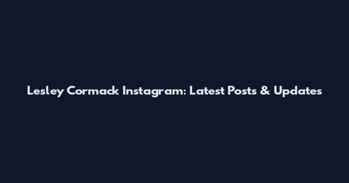 Lesley Cormack Instagram: Latest Posts & Updates