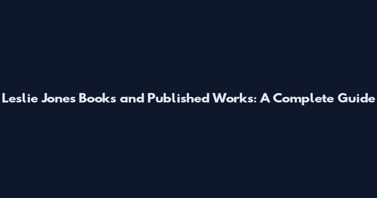 Leslie Jones Books and Published Works: A Complete Guide