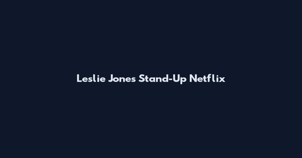 Leslie Jones Stand-Up Netflix
