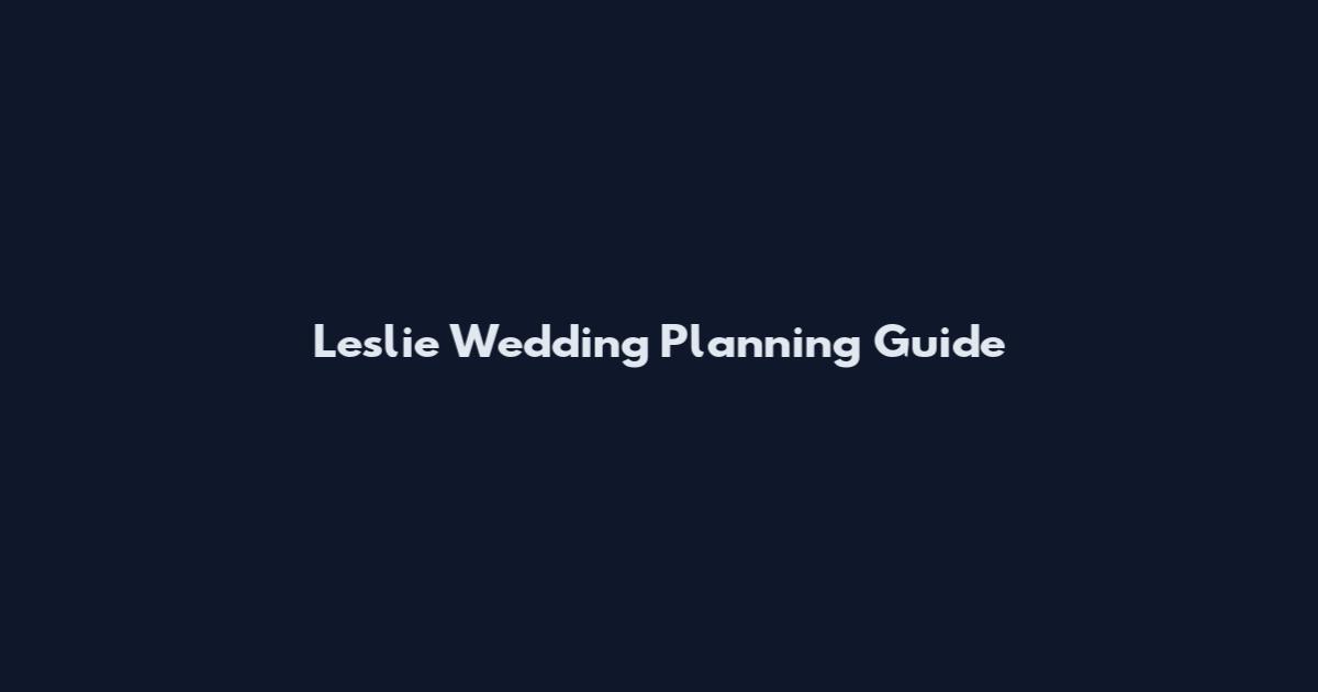 Leslie Wedding Planning Guide