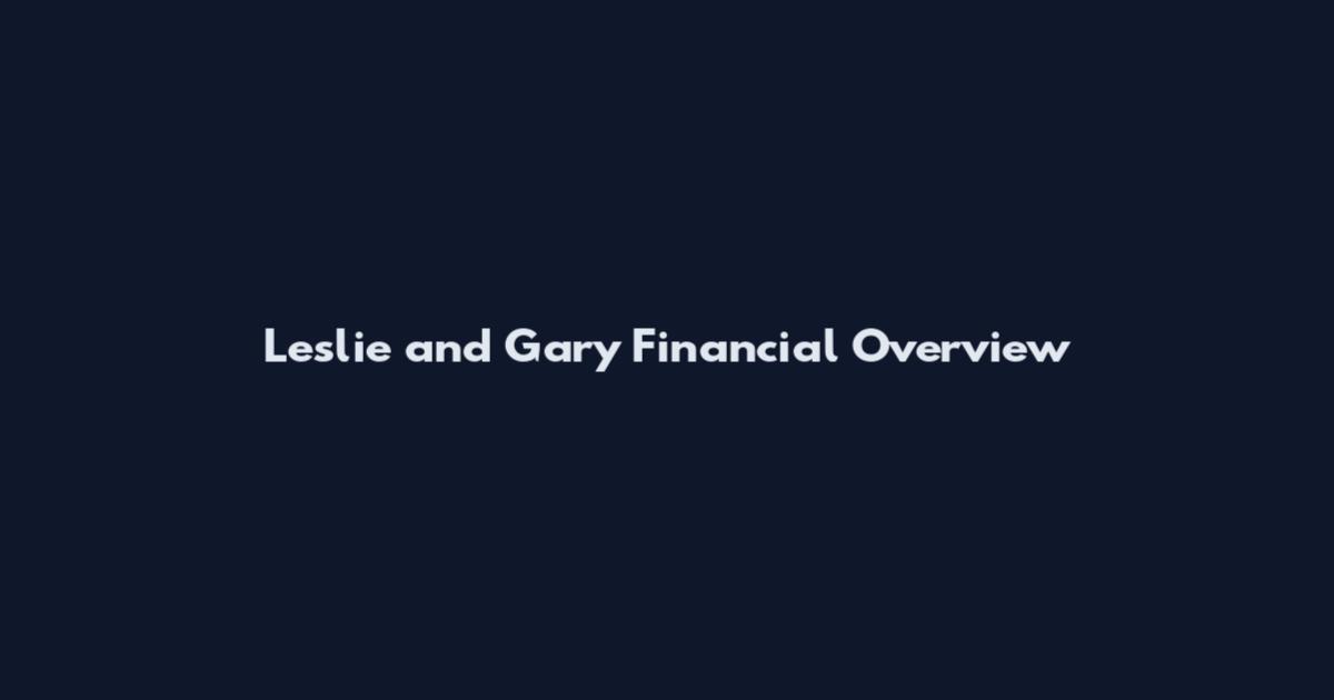 Leslie and Gary Financial Overview