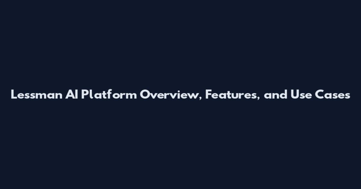Lessman AI Platform Overview, Features, and Use Cases