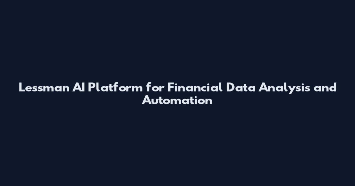 Lessman AI Platform for Financial Data Analysis and Automation