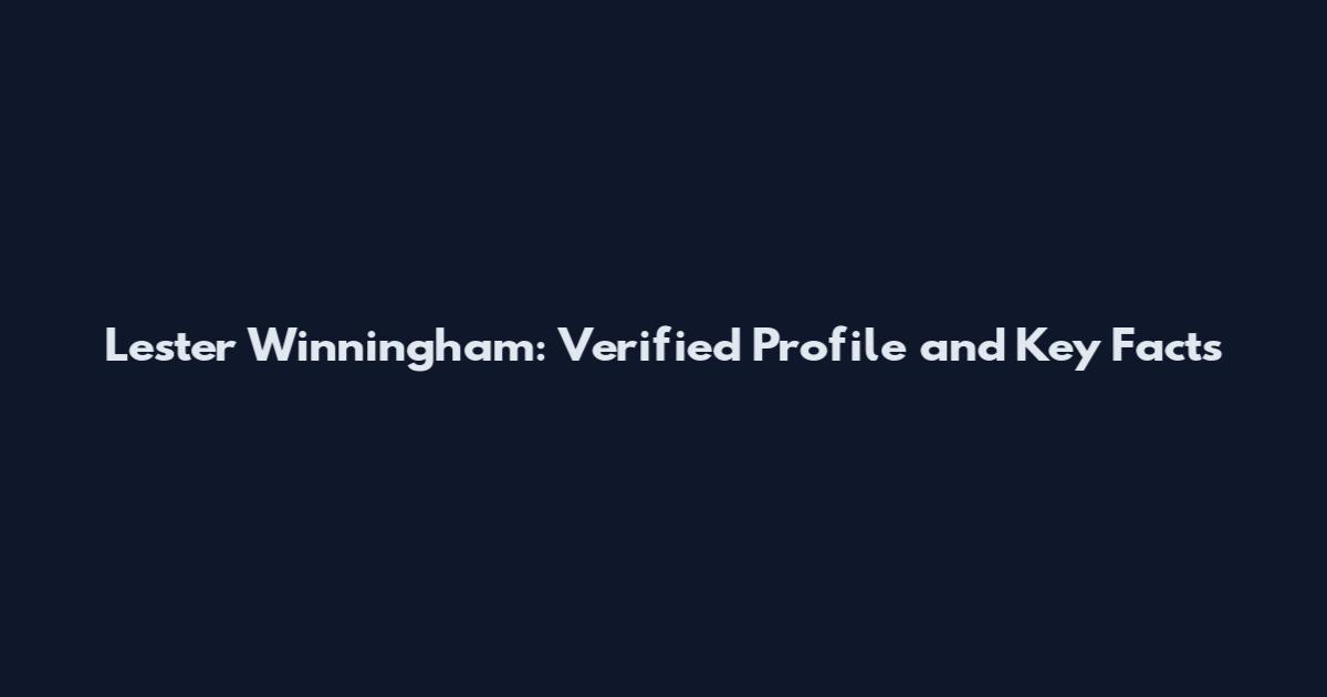 Lester Winningham: Verified Profile and Key Facts