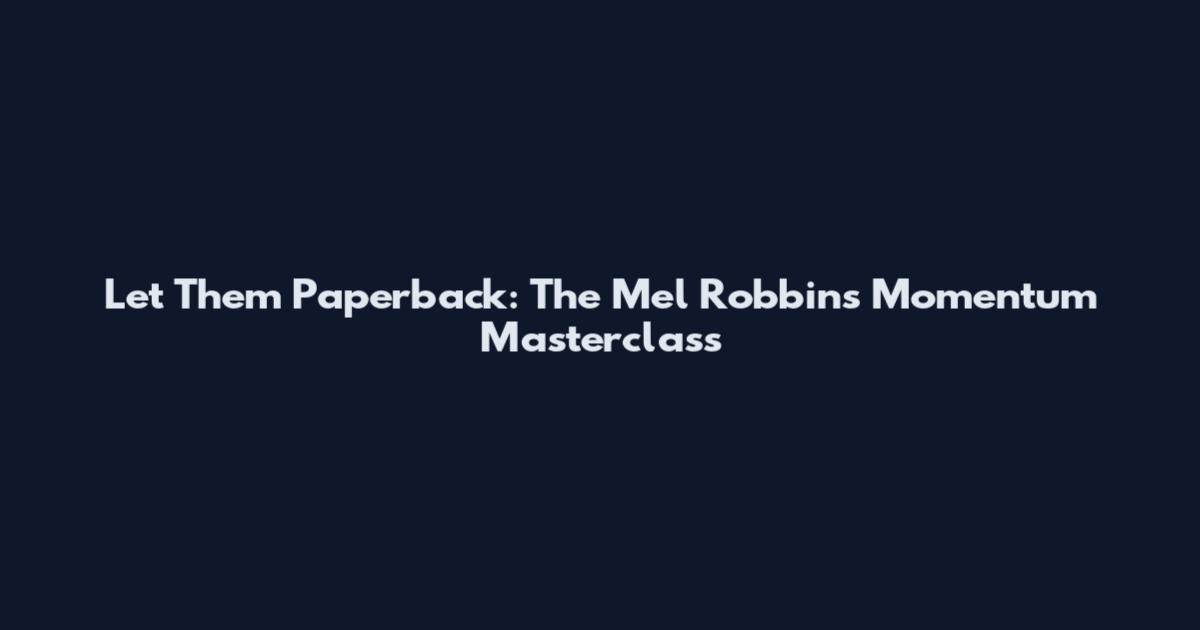 Let Them Paperback: The Mel Robbins Momentum Masterclass