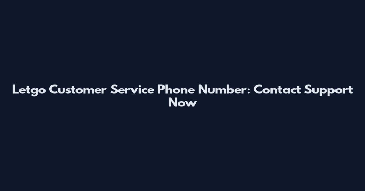 Letgo Customer Service Phone Number: Contact Support Now