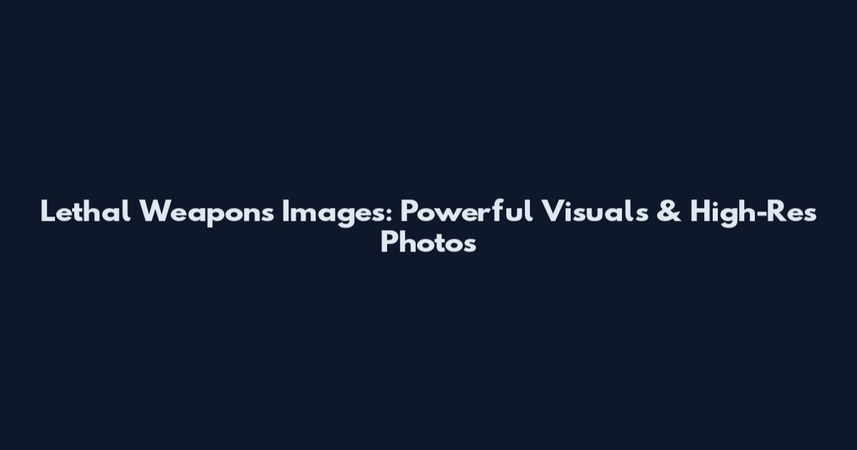Lethal Weapons Images: Powerful Visuals & High-Res Photos
