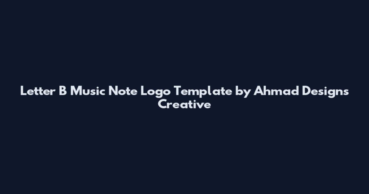 Letter B Music Note Logo Template by Ahmad Designs Creative