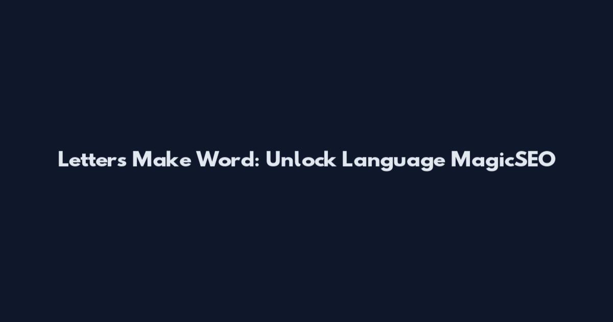 Letters Make Word: Unlock Language MagicSEO