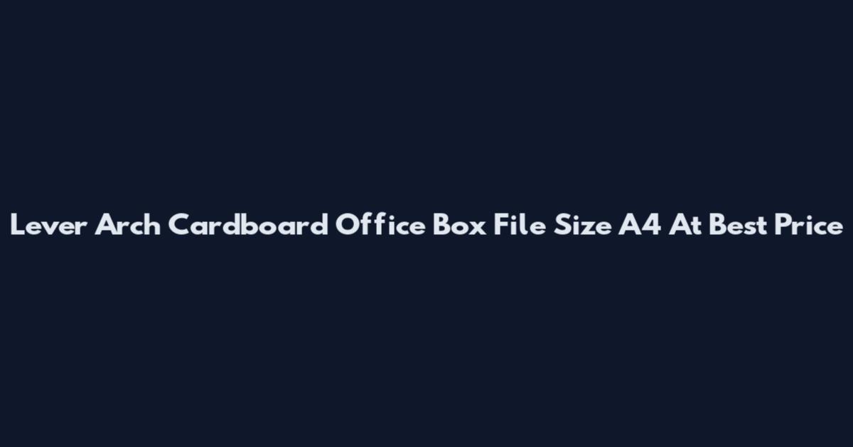 Lever Arch Cardboard Office Box File Size A4 At Best Price