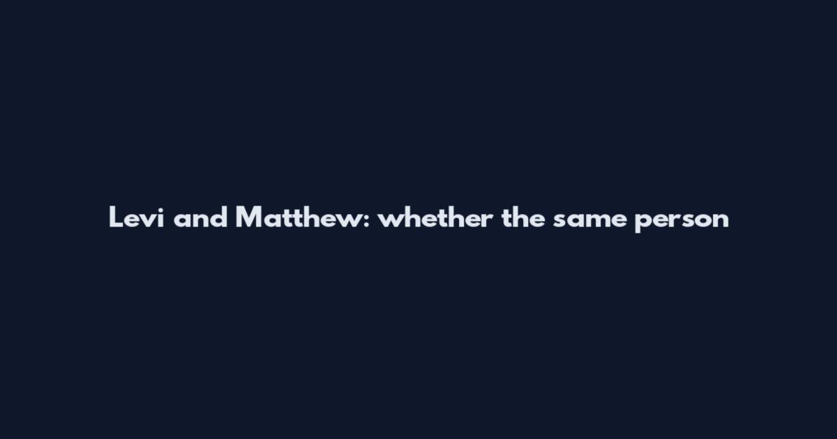Levi and Matthew: whether the same person