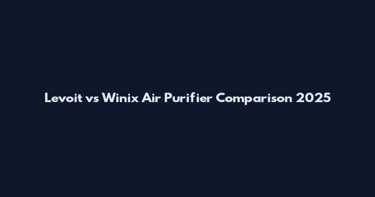 Levoit vs Winix Air Purifier Comparison 2025