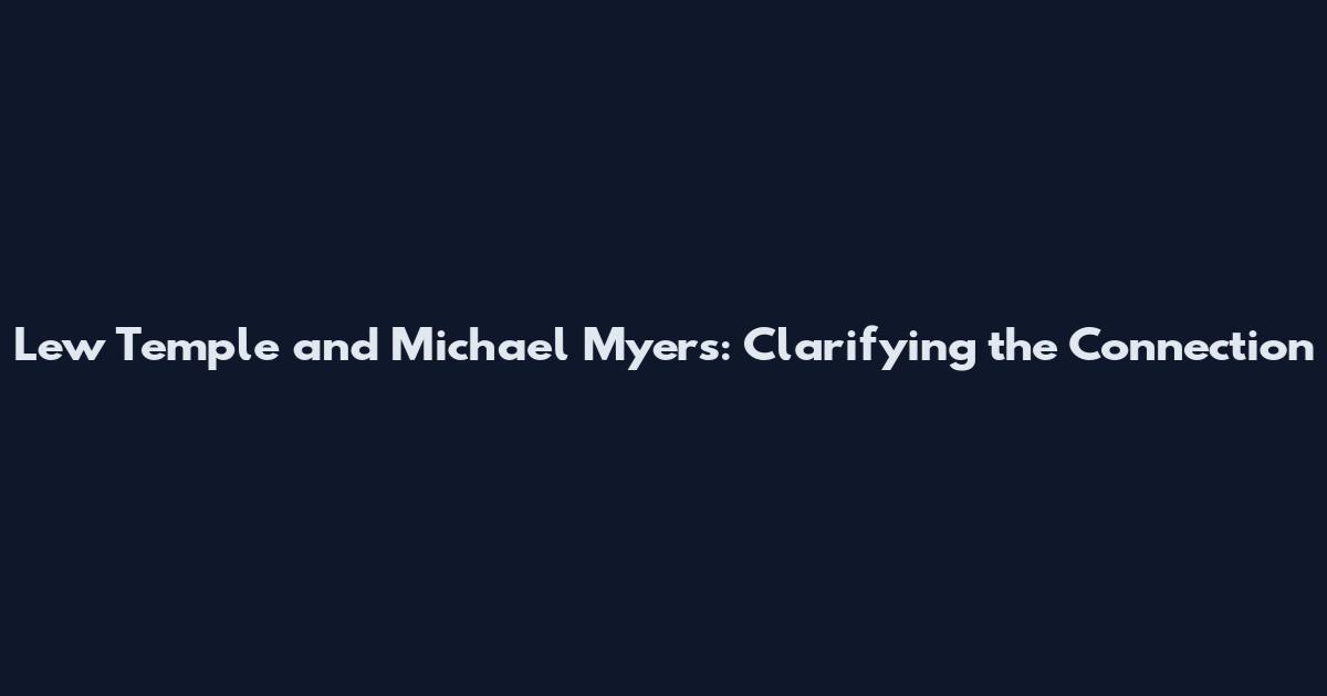 Lew Temple and Michael Myers: Clarifying the Connection