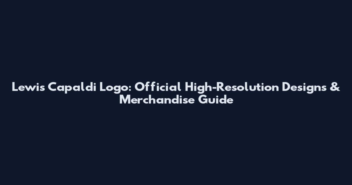 Lewis Capaldi Logo: Official High-Resolution Designs & Merchandise Guide