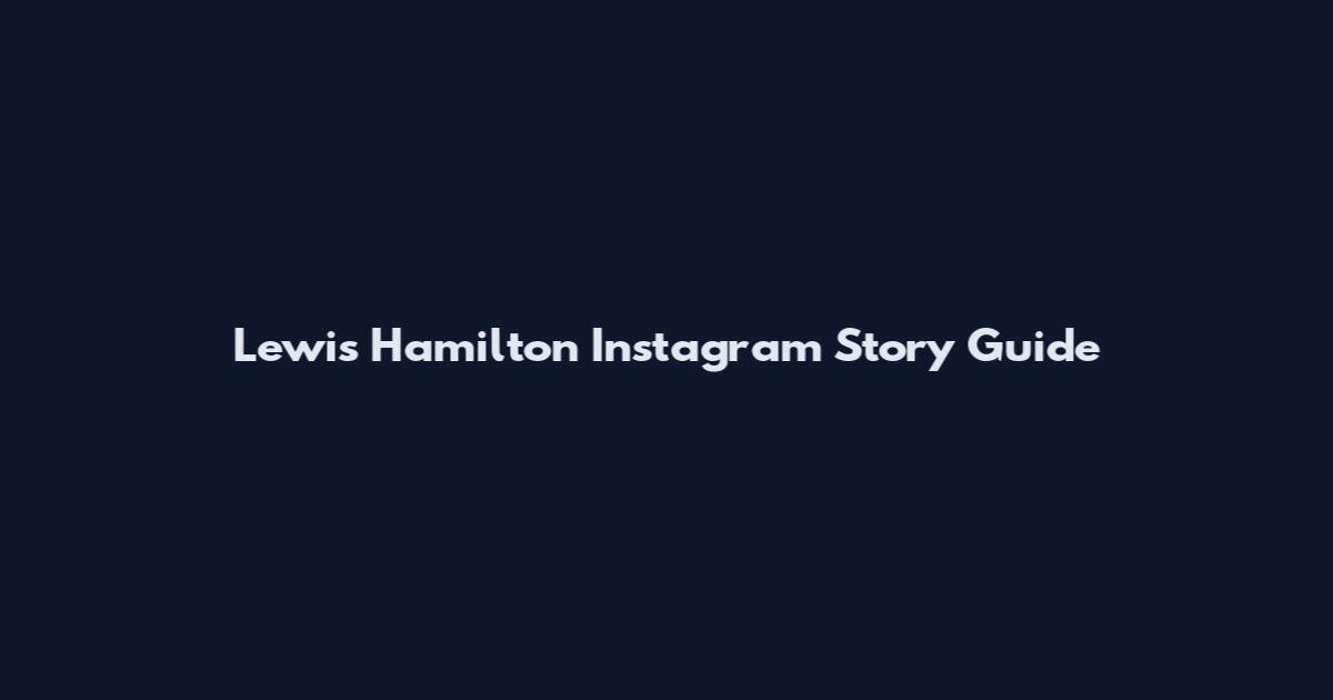 Lewis Hamilton Instagram Story Guide