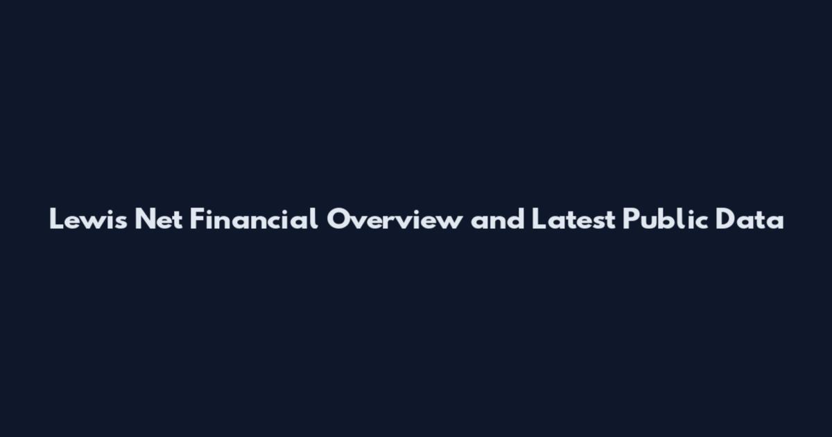 Lewis Net Financial Overview and Latest Public Data