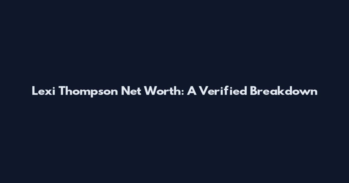 Lexi Thompson Net Worth: A Verified Breakdown