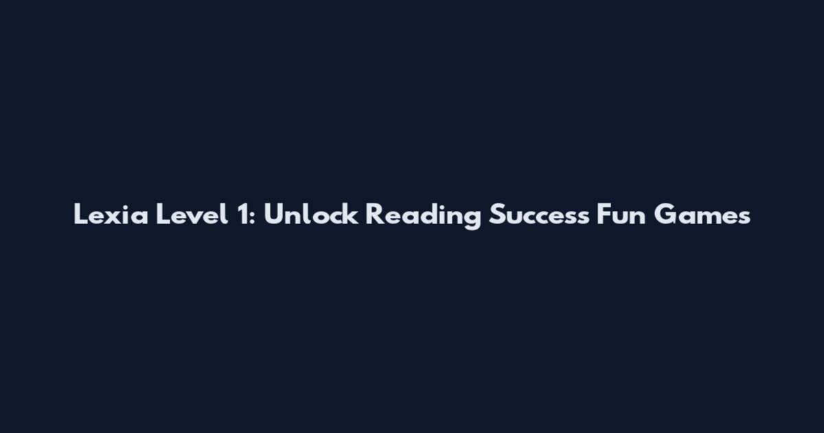 Lexia Level 1: Unlock Reading Success Fun Games