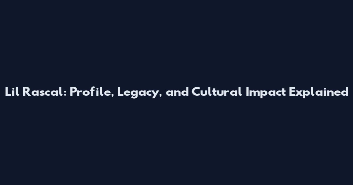 Li'l Rascal: Profile, Legacy, and Cultural Impact Explained