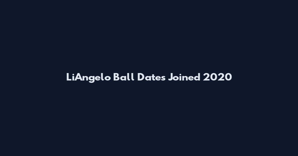 LiAngelo Ball Dates Joined 2020