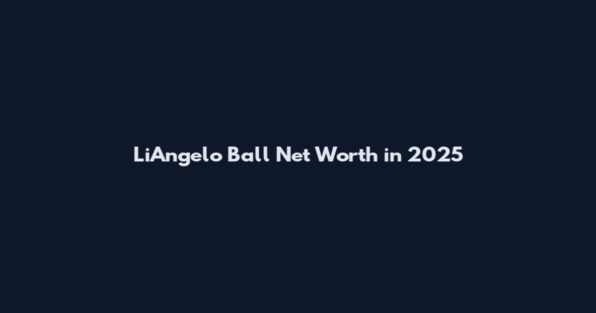 LiAngelo Ball Net Worth in 2025