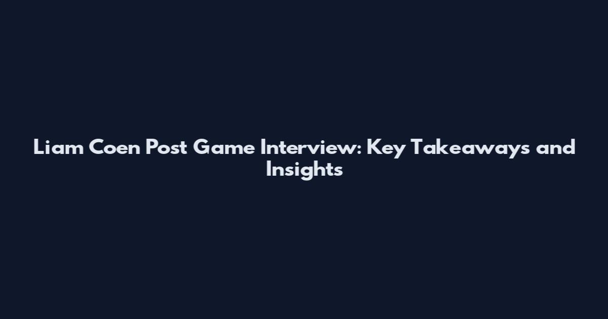 Liam Coen Post Game Interview: Key Takeaways and Insights