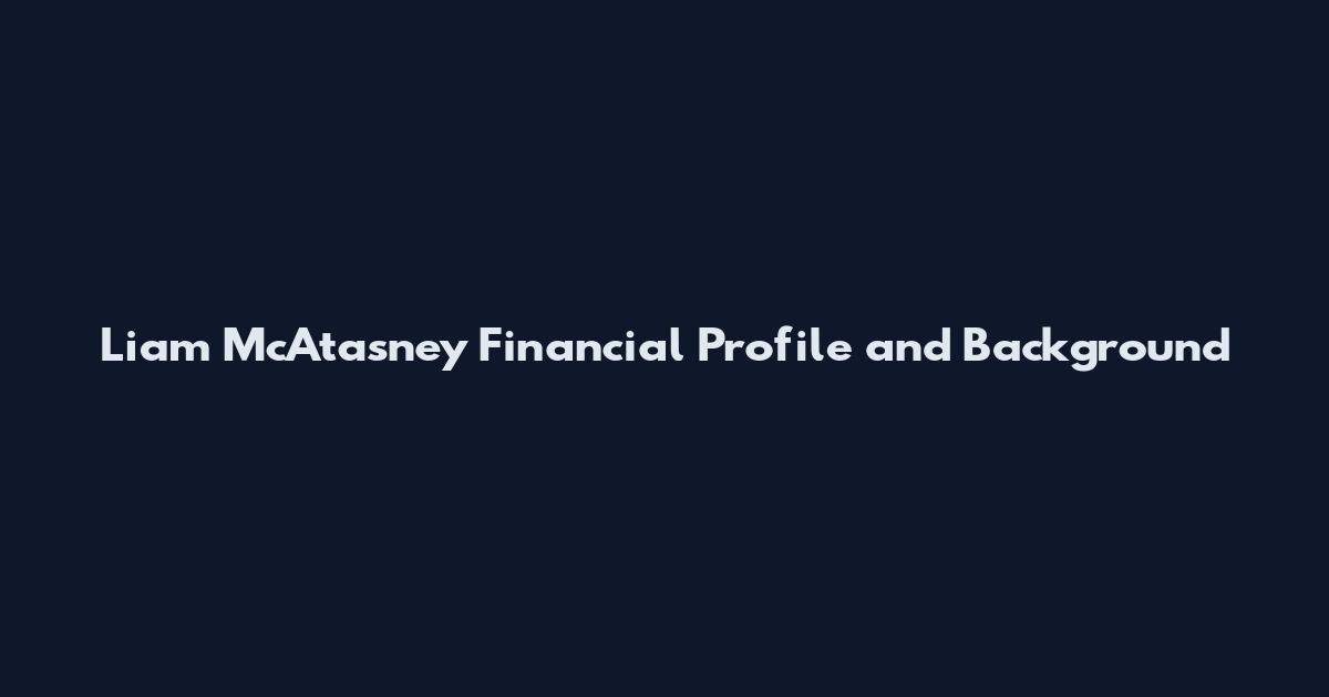 Liam McAtasney Financial Profile and Background