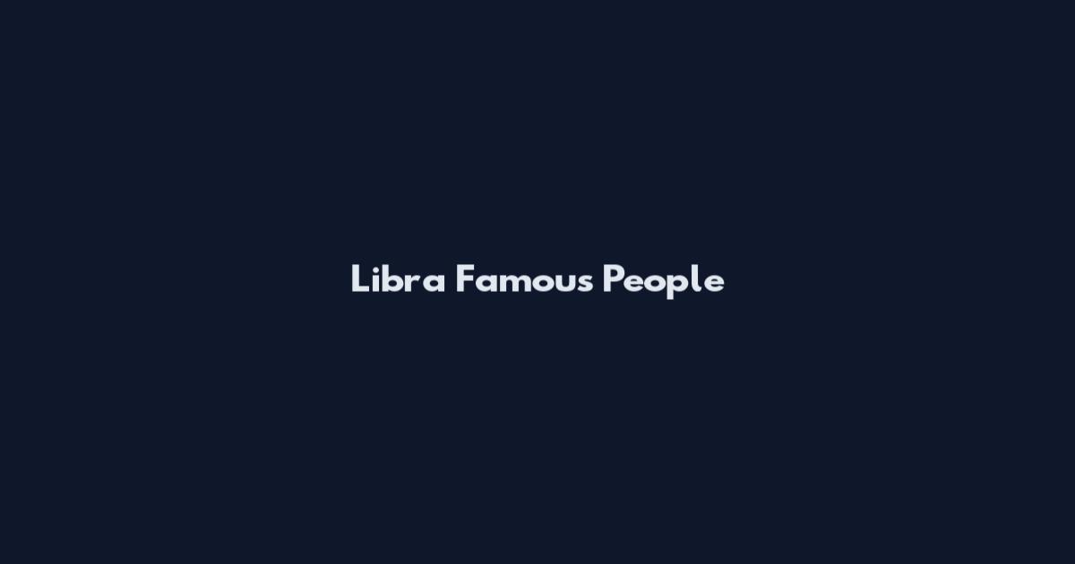 Libra Famous People