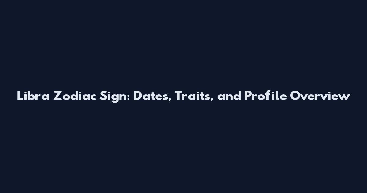 Libra Zodiac Sign: Dates, Traits, and Profile Overview
