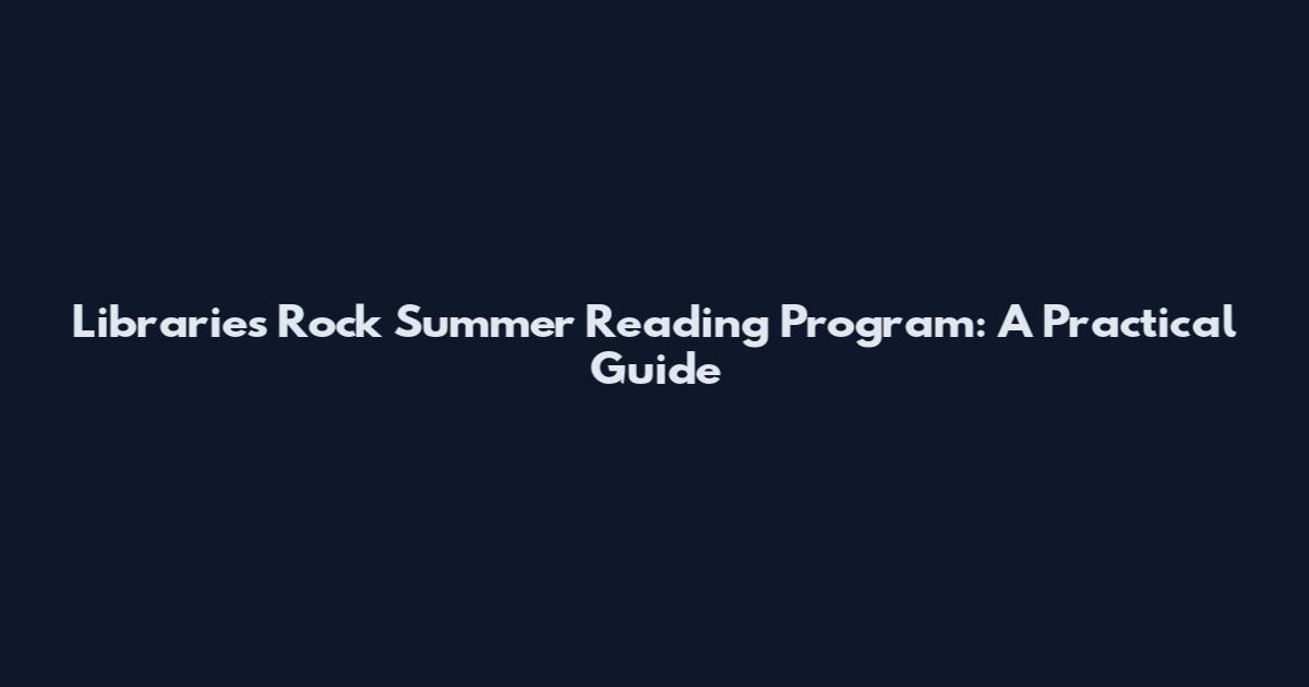 Libraries Rock Summer Reading Program: A Practical Guide