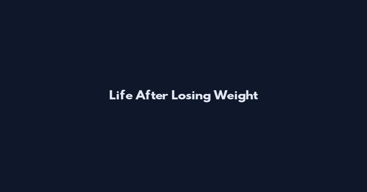 Life After Losing Weight