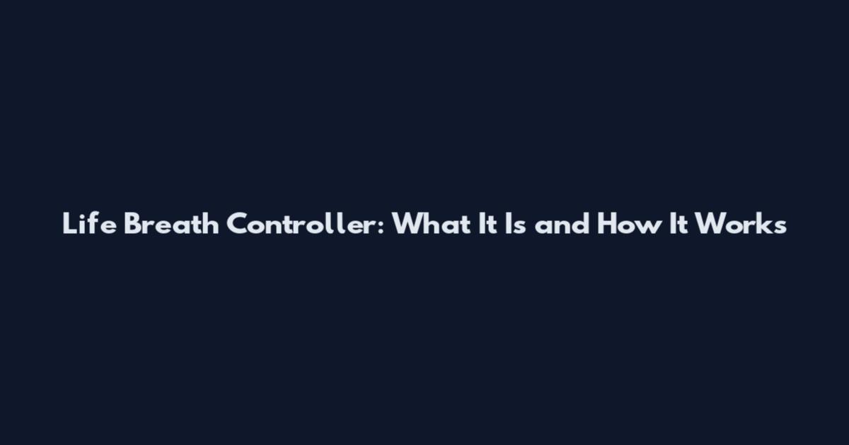 Life Breath Controller: What It Is and How It Works