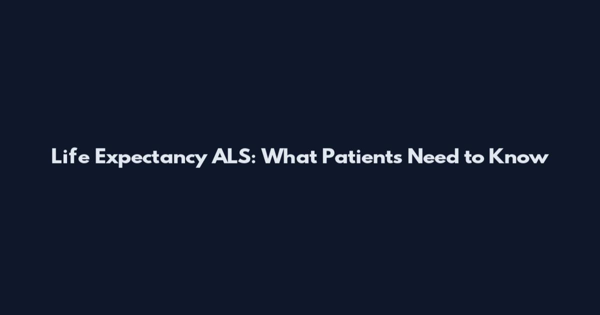 Life Expectancy ALS: What Patients Need to Know